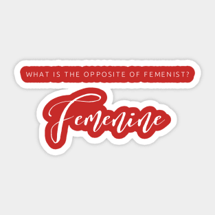 What is the opposite of femenist? Sticker